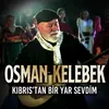 About Kıbrıs'tan Bir yar Sevdim Song