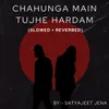 About Chahunga Main Tujhe Hardam Song