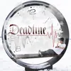 About DEADLINE Song