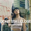 About Don't Stay Close Song