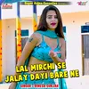 Lal Mirchi Se Jalay Dayi Bare Ne