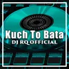 About Kuch To Bata Song