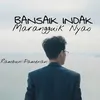 About Bansaik Indak Ma Arangguik Nyao Song