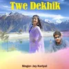 About Twe Dekhik Song