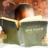 About Only God Song