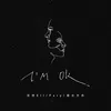 About I'm Ok Song