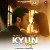 About Kyun Kiya Song