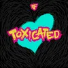 About Toxicated Song
