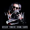 Stay True For LIfe