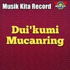 About Dui'kumi Mucanring Song