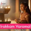 About Irakkam Varamal Song