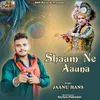 About Shaam Ne Aauna Song