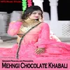 About Mehngi Chocolate Khabali Song