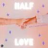 Half Love