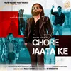 About Chore Jaata Ke Song