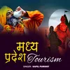 About Madhya Pradesh Tourism Song