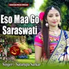 About Eso Maa Go Saraswati Song