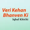 Veri Kehan Bhanven Ki