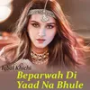 Beparwah Di Yaad Na Bhule