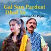 About Gal Sun Pardesi Dhol Ve Song