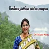 About Bishwa Jakhan Nidra Magan Song