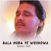 About Bala Muda Ye Woshowa Song