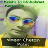 About Kabhi To Mohabbat Karta Tha Song