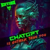 About chatGPT is Gother Than You Song