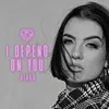 About I depend on you Song
