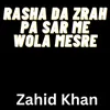 About Rasha Da Zrah Pa Sar me Wola Mesre Song