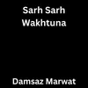 About Sarh Sarh Wakhtuna Song