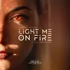 About Light Me On Fire Song