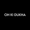 About Oh Ki Dukha Song
