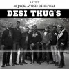 About Desi Thug's Song