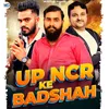 About UP NCR Ke Badmash Song