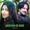 About Akhiyan De War Song