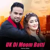 About UK Di Moom Batti Song