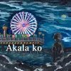 About Akala Ko Song