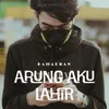 About Arung Aku Lahir Song
