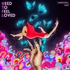 About Need To Feel Loved Song