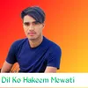 About Dil Ko Hakeem Mewati Song