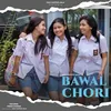 About Bawal Chori Song