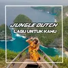 JUNGLE DUTCH LAGU UNTUK KAMU