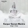 About Karpur Goram Mantra Song
