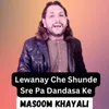 About Lewanay Che Shunde Sre Pa Dandasa Ke Song