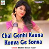 About Chal Genhi Kauna Konva Ge Sonva Song