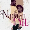 Nadaan Dil