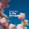 About Beauty in the Struggle Song