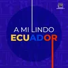 About A mi lindo Ecuador Song