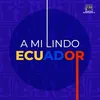 A mi lindo Ecuador